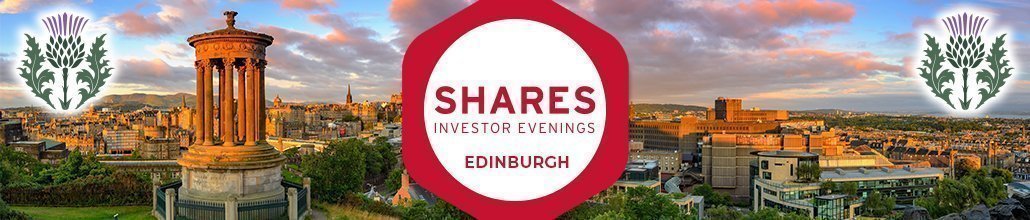 Shares Investor Evening - Edinburgh - LIVE EVENT